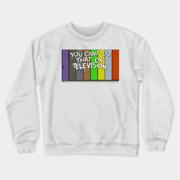 You Can't Do That On Televisión Crewneck Sweatshirt by ElviaMontemayor